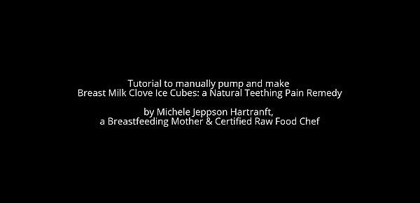  Class to Manually pump and create Breast Milk Clove Ice Cubes- Natural Teething Pain Remedy